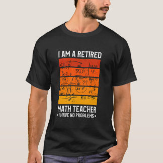 Camiseta Sou Um Professor De Matemática Aposentado Não Tenh