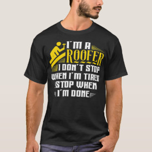 Camiseta Sou Um Roofer, Eu Só Paro Quando Termino