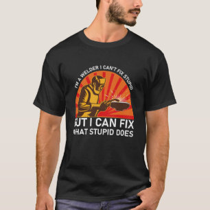 Camiseta Sou um soldador. Não posso consertar estúpido, m