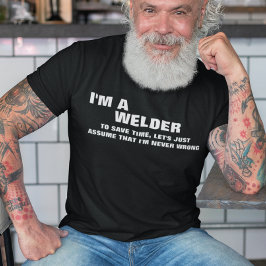 Camiseta Sou um soldador para poupar Vamos de tempo, apenas