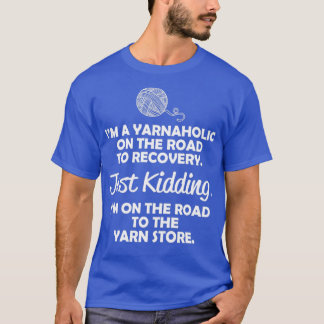 Camiseta Sou um Yarnaholic na estrada para a recuperação Ap