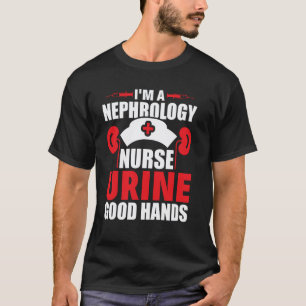 Camiseta Sou uma enfermeira de nefrologia Urina boas mãos d