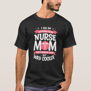 Camiseta Sou Uma Enfermeira De Sala De Operação Como Uma Mã