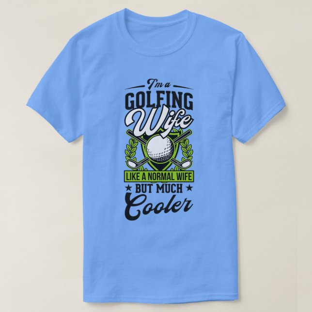 Camiseta Sou Uma Esposa De Golfe Como Uma Esposa Normal Mas (Frente do Design)