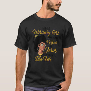 Camiseta Sou Uma Garota De Fevereiro Que Posso Não Ser Perf