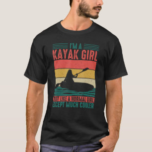 Camiseta Sou uma garota Kayak, como uma garota normal, exce