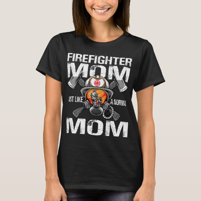 Camiseta Sou uma mãe bombeiro, tal como uma mãe normal. (Frente)