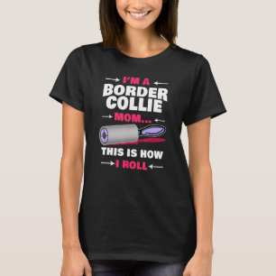 Camiseta Sou uma mãe de Border Collie, assim é que eu rodo