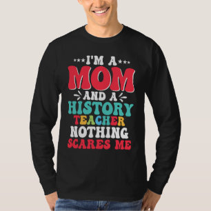 Camiseta Sou Uma Mãe E Uma Professora De História Nada Me A