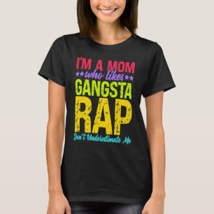 Camiseta Sou uma mãe que gosta de Gangsta Rap Music Gangsta