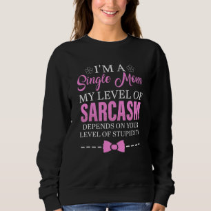 Camiseta Sou uma mãe Solteiro, meu nível de sarcasmo.