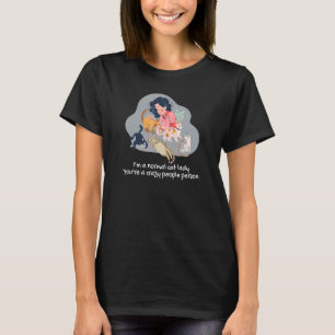 Camiseta Sou uma moça de gato normal. Você é uma pessoa Pes