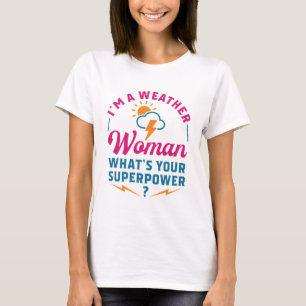 Camiseta Sou uma Mulher do Tempo. Qual é a sua superpotênci