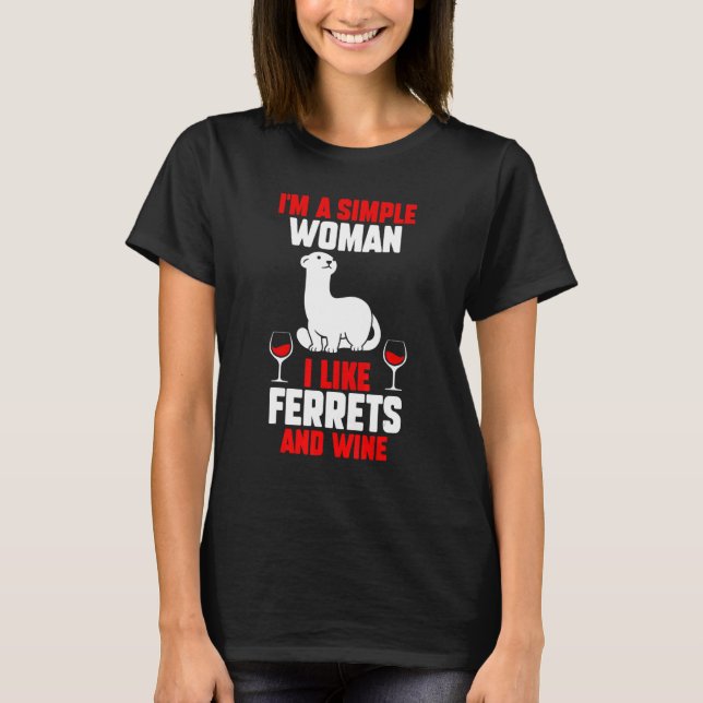 Camiseta Sou Uma Mulher Simples Que Gosto De Furões E Vinho (Frente)