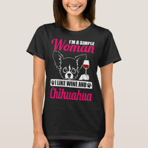 Camiseta Sou Uma Mulher Simples Que Gosto De Vinho E Chihua