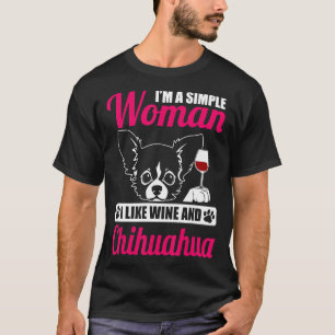 Camiseta Sou Uma Mulher Simples Que Gosto De Vinho E Chihua