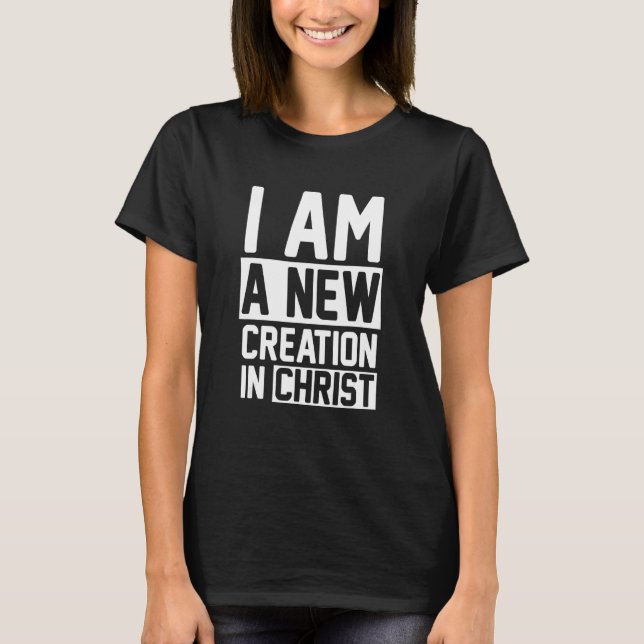 Camiseta Sou Uma Nova Criação No Cristo 2 Corinthians 517 B (Frente)