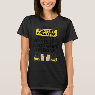 Camiseta Sou uma operadora de empilhadeira. Não paro quando