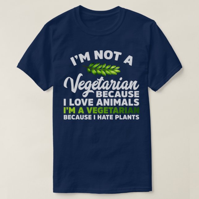 Camiseta Sou Vegetariano porque odeio plantas engraçadas Ve (Frente do Design)