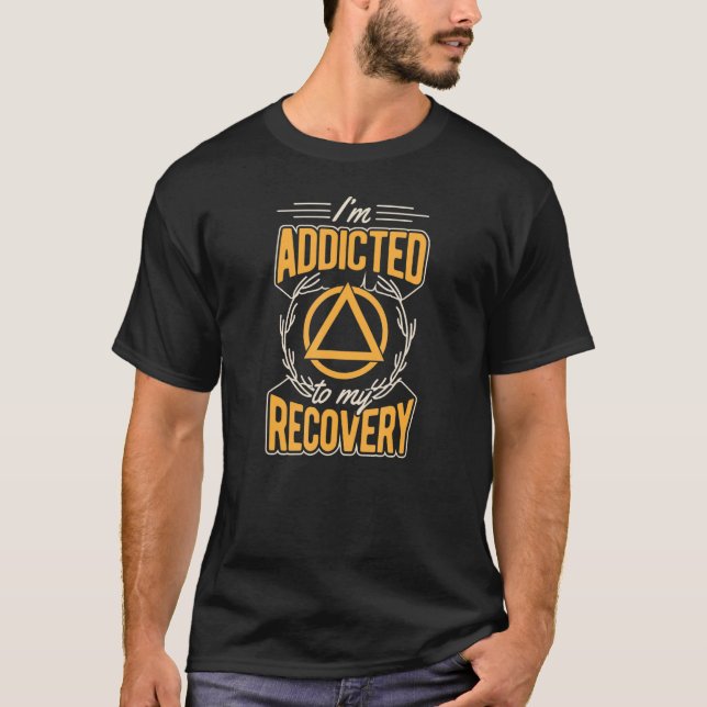 Camiseta Sou viciado em minha sobriedade inspiradora de rec (Frente)