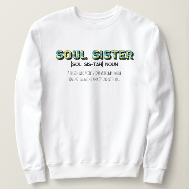Camiseta Soul Sister Sweatshirt para Presentes Irmãs (Frente do Design)