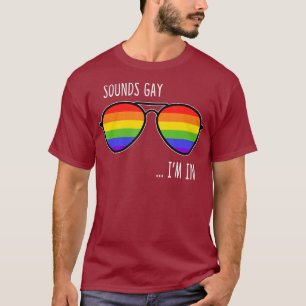 Camiseta Sounds Gay Im In Funny LGBT Pride Gift Rainbow