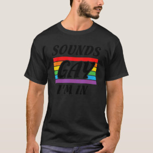 Camiseta Sounds Gay Im In  Lgbt Pride