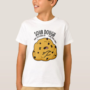 Camiseta Sour Dough Funny Baking Pun