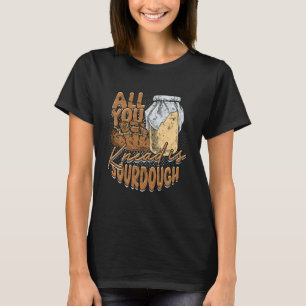 Camiseta Sourdough Pão Sourdough Fazendo Tudo Que Você Sabe