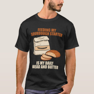 Camiseta Sourdough Starter Bread Breadmaking Sourdough