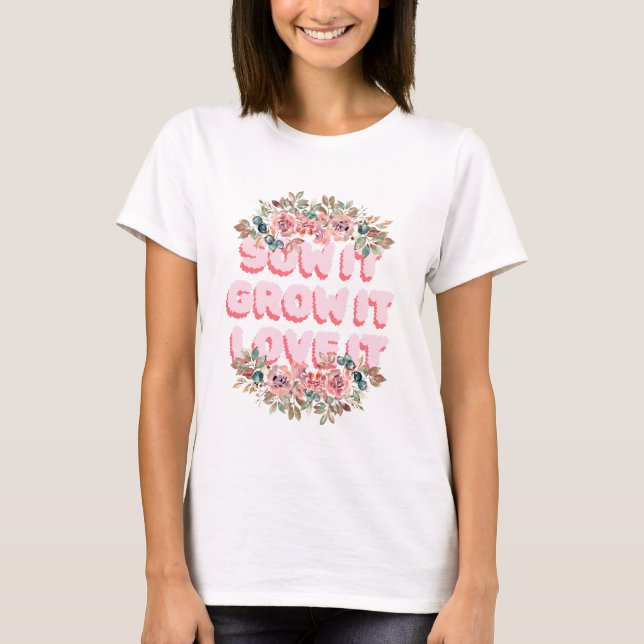 Camiseta Sow It, Grow It, Love It (Frente)