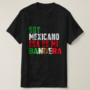 Camiseta Soy Mexicano esa es mi Bandera