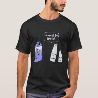 Camiseta Soy Milk He Must Be Spanish Producer Livestock Fa