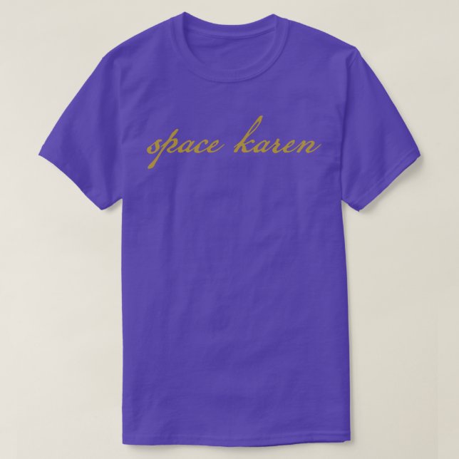Camiseta Space Karen Dourada ny Typografia Engraçado (Frente do Design)