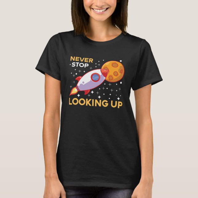 Camiseta Space & Rocket Motif Never stop looking upwards (Frente)