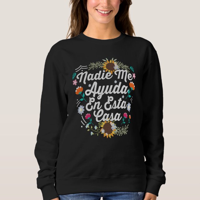 Camiseta Spanish Mothers Day Nadie Me Ayuda En Esta Casa (Frente)