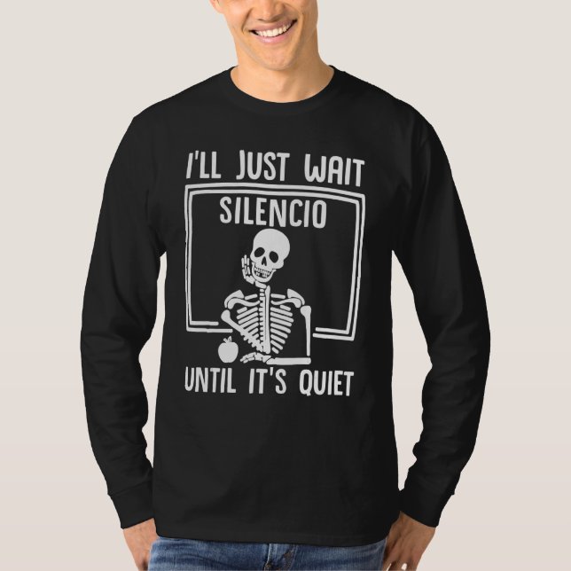 Camiseta spanish teacher i'll just wait until it's quiet bi (Frente)