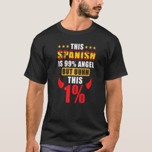 Camiseta Spanish  This Spanish Is 99 Angel But Uhh This 1