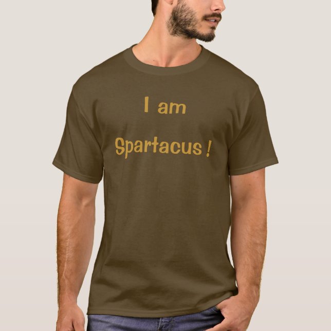 Camiseta Spartacus! , Eu sou (Frente)