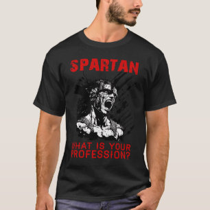 Camiseta Spartan, qual é a sua profissão de ginã.