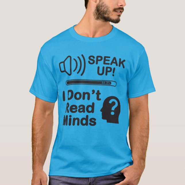 Camiseta Speak Up – I Don’t Read Minds Funny Communication  (Frente)