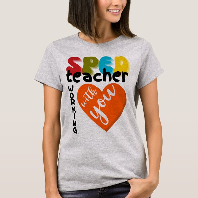 Camiseta Special Education SPED Teacher Working With You (Frente)
