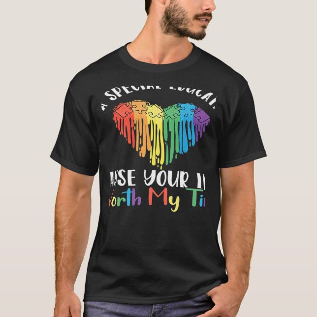 Camiseta Special Education Teacher Because Your Life Is Wor (Frente)
