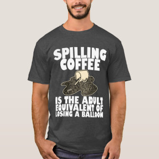 Camiseta Spilling Coffee Is Like Losing A Balloon4 boy