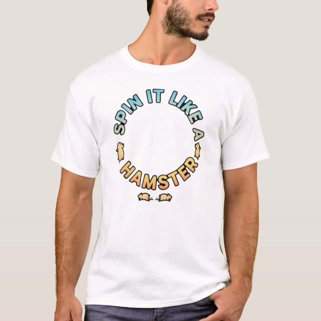Camiseta Spin It Like A Hamster Funny Design (Frente)