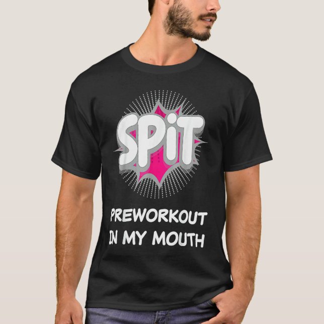 Camiseta Spit Preworkout In My Mouth  10 (Frente)