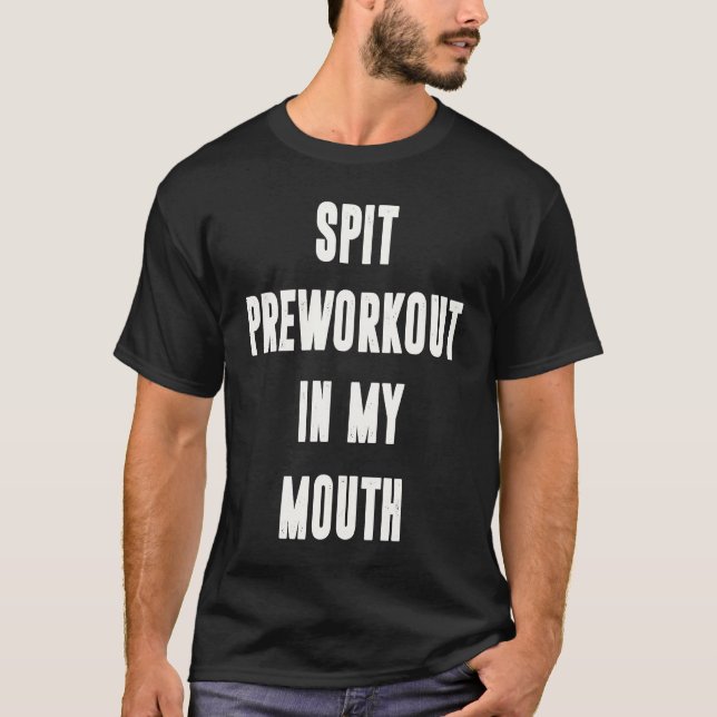 Camiseta Spit Preworkout In My Mouth  Gym Workout  5 (Frente)