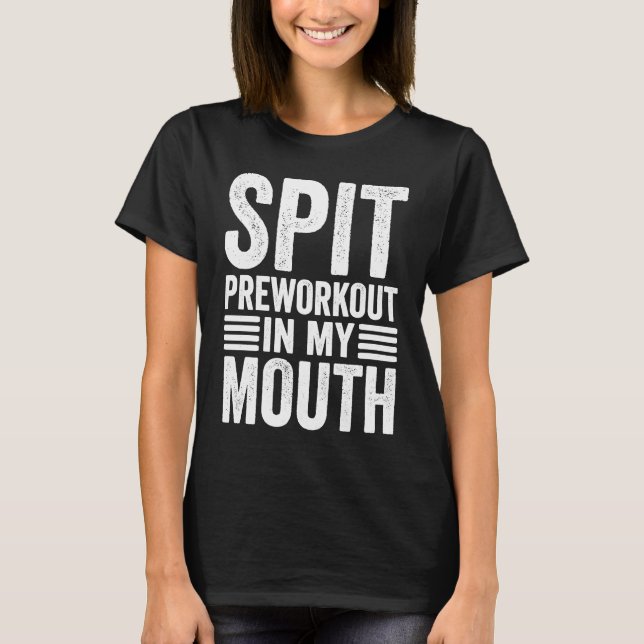 Camiseta Spit Preworkout In My Mouth  Gym Workout Meme (Frente)