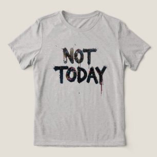 Camiseta Splatter Art Dizendo "Hoje Não"