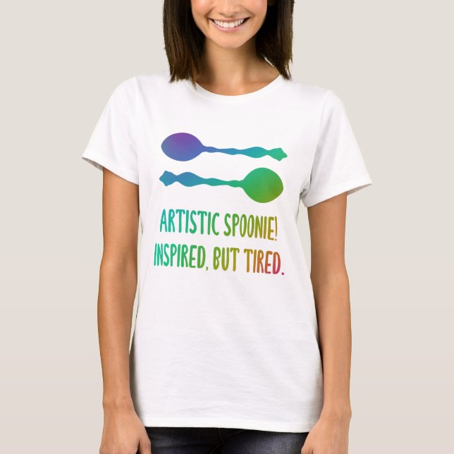 Camiseta "Spoonie Artístico! Inspirado, Mas Cansado." Arco (Frente)